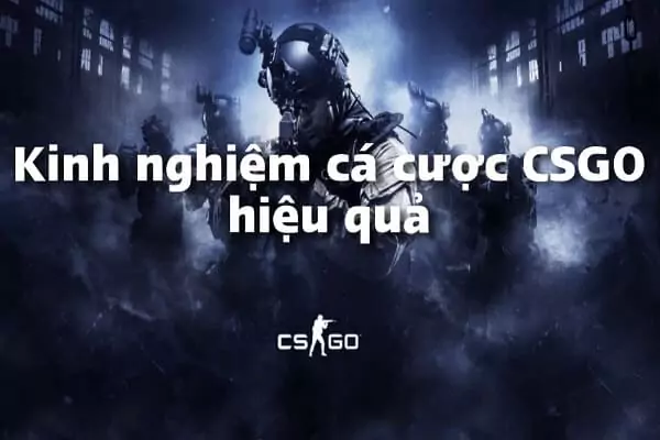 Kinh nghiệm cá cược bet CSGO chắc thắng từ các cao thủ