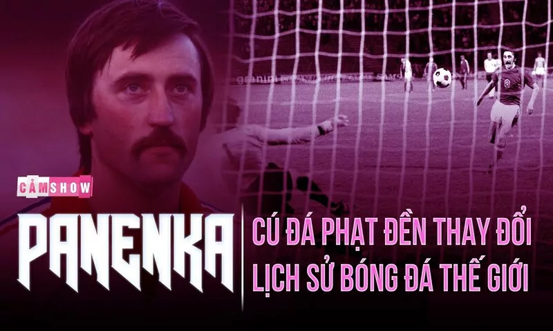 Nguồn gốc ra đời của cú sút phạt panenka 